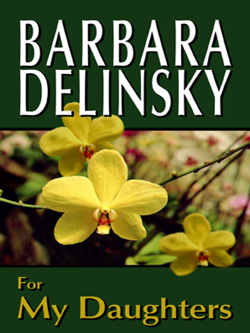 Title details for For My Daughters by Barbara Delinsky - Available